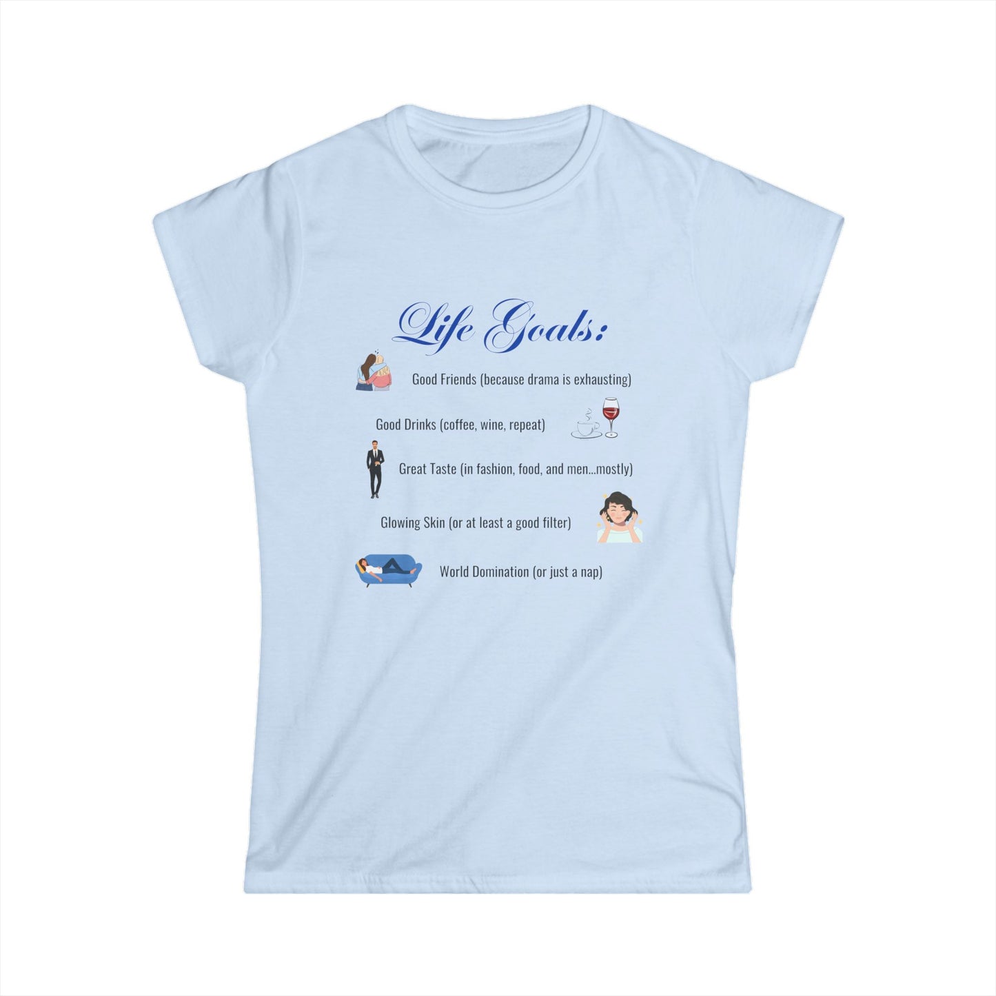 Life Goals Funny Women's T-shirt