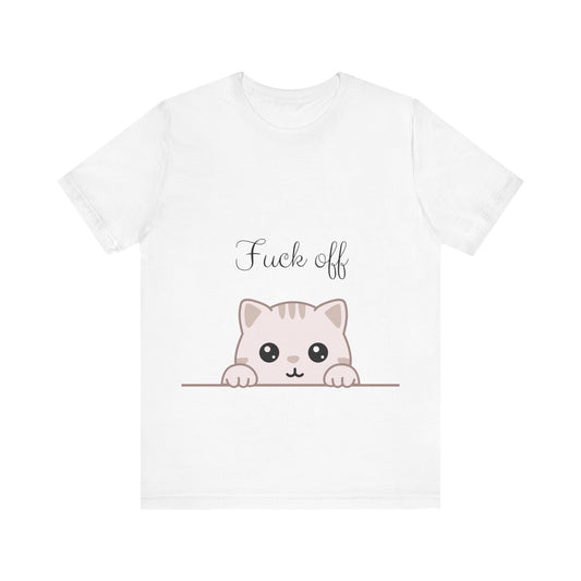 Fuck Off Funny Cat T-Shirt, Cute but Sassy. Unisex cotton t-shirt.