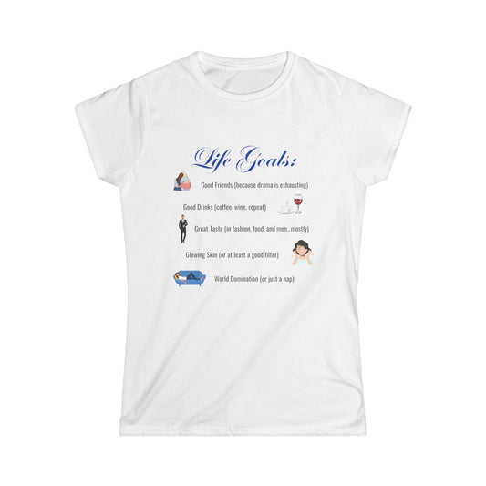 Life Goals Funny Women's T-shirt